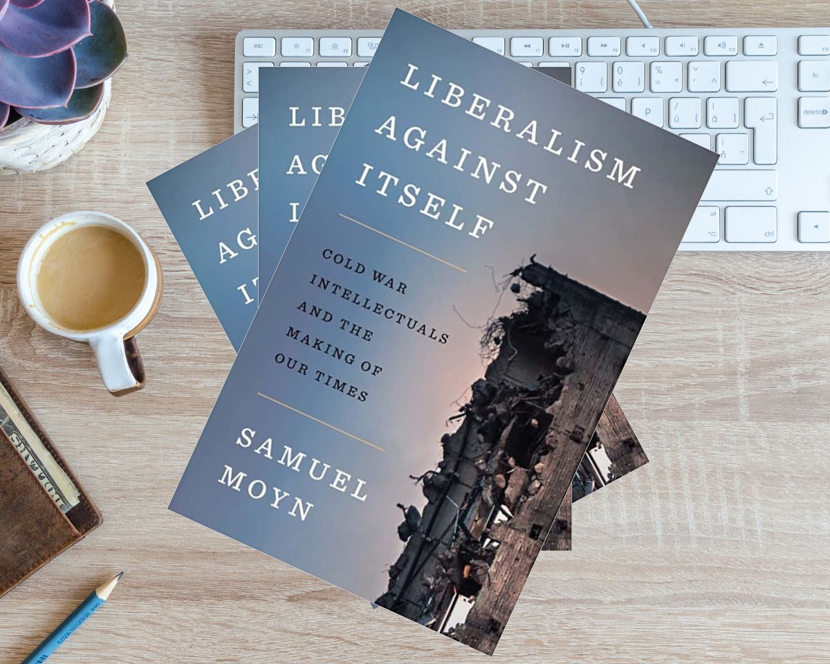 Liberalism Against Itself by Samuel Moyn